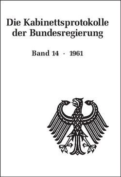 Die Kabinettsprotokolle der Bundesregierung / 1961 von Behrendt,  Ralf, Enders,  Ulrich, Filthaut,  Jörg, Henke,  Josef, Rössel,  Uta, Seemann,  Christoph