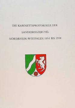 Die Kabinettsprotokolle der Landesregierung NRW 1954 bis 1958 von Ackermann,  Volker, Dascher,  Ottfried, Düwell,  Kurt