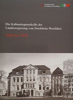 Die Kabinettsprotokolle der Landesregierung NRW 1966 bis 1970 von Nonn,  Christoph, Reininghaus,  Wilfried, Schleidgen,  Wolf R