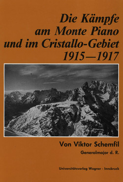 Die Kämpfe am Monte Piano und im Cristallo-Gebiet (Südtiroler Dolomiten) 1915-1917 von Schemfil,  Viktor