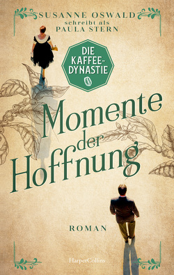 Die Kaffeedynastie – Momente der Hoffnung von Stern,  Paula