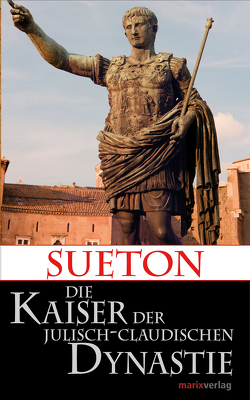 Die Kaiser der Julisch-Claudischen Dynastie von Möller,  Dr. Lenelotte, Sueton