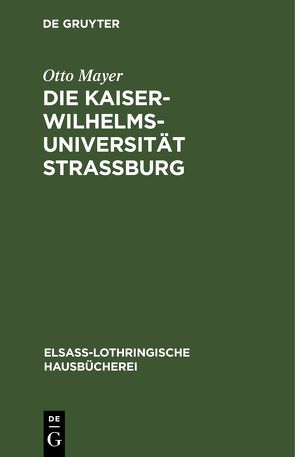 Die Kaiser-Wilhelms-Universität Straßburg von Mayer,  Otto