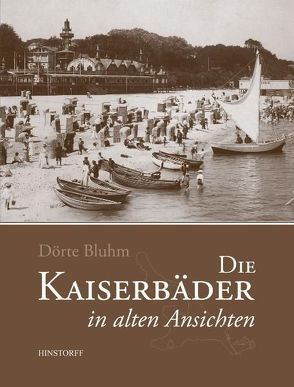 Die Kaiserbäder in alten Ansichten von Bluhm,  Dörte