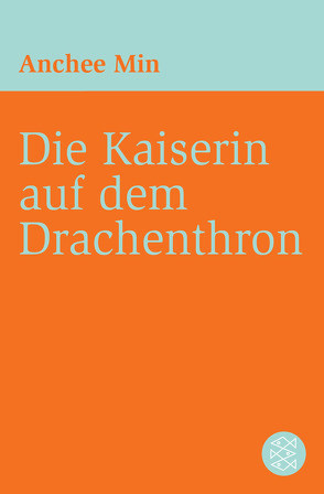 Die Kaiserin auf dem Drachenthron von Augustin,  Helga, Min,  Anchee