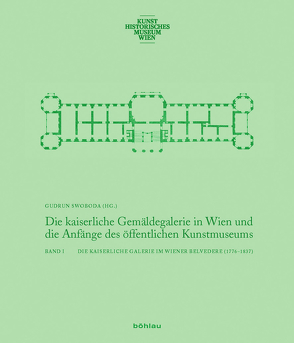 Die kaiserliche Gemäldegalerie in Wien und die Anfänge des öffentlichen Kunstmuseums von Swoboda,  Gudrun