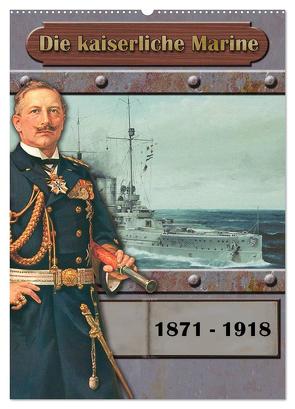 Die kaiserliche Marine 1871 – 1918 (Wandkalender 2024 DIN A2 hoch), CALVENDO Monatskalender von Hudak,  Hans-Stefan