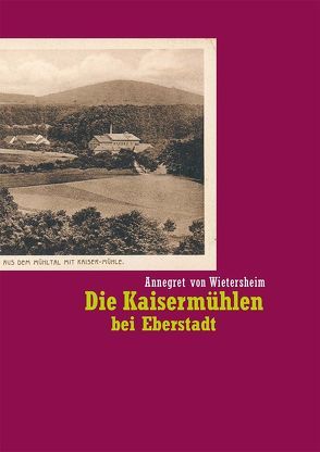 Die Kaisermühlen bei Eberstadt von von Wietersheim,  Annegret