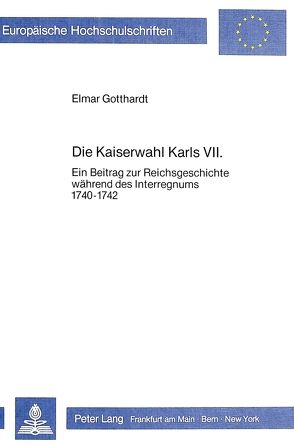 Die Kaiserwahl Karls VII. von Gotthardt,  Elmar