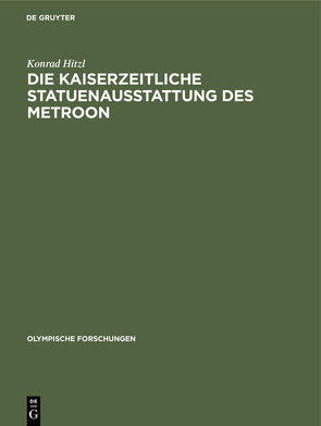 Die Kaiserzeitliche Statuenausstattung des Metroon von Hitzl,  Konrad