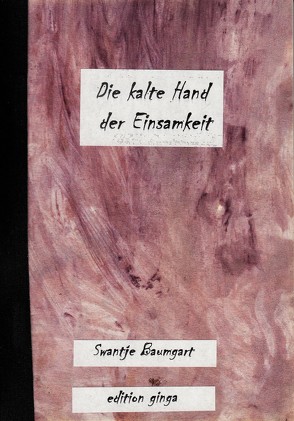 Die kalte Hand der Einsamkeit von Baumgart,  Swantje