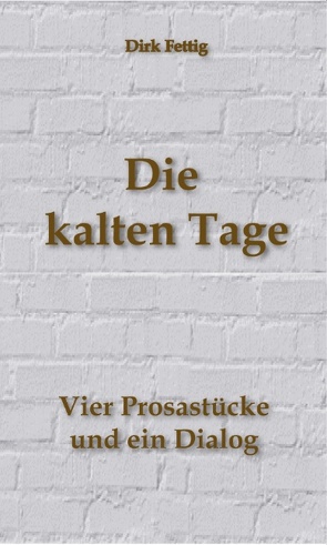 Die kalten Tage von Fettig,  Dirk