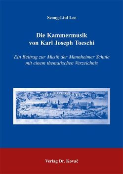 Die Kammermusik von Karl Joseph Toeschi von Lee,  Seong-Liul