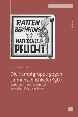 Die Kampfgruppe gegen Unmenschlichkeit (KgU) von Heitzer,  Enrico