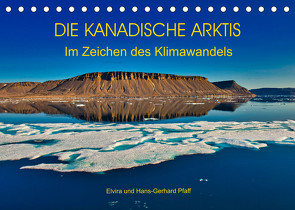 DIE KANADISCHE ARKTIS – Im Zeichen des Klimawandels (Tischkalender 2023 DIN A5 quer) von Pfaff,  Hans-Gerhard