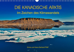 DIE KANADISCHE ARKTIS – Im Zeichen des Klimawandels (Wandkalender 2022 DIN A3 quer) von Pfaff,  Hans-Gerhard