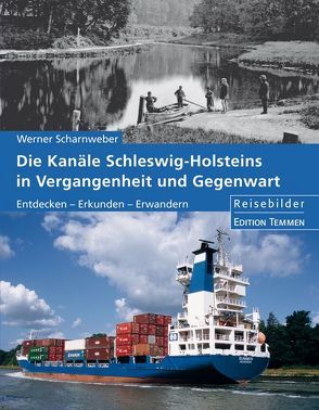 Die Kanäle Schleswig-Holsteins in Vergangenheit und Gegenwart von Scharnweber,  Werner