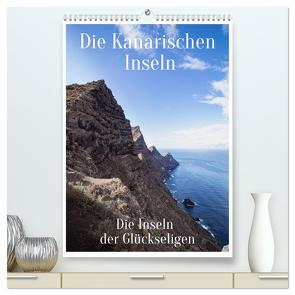 Die Kanarischen Inseln – Die Inseln der Glückseligen (hochwertiger Premium Wandkalender 2024 DIN A2 hoch), Kunstdruck in Hochglanz von X Tagen um die Welt,  In