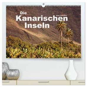 Die Kanarischen Inseln (hochwertiger Premium Wandkalender 2024 DIN A2 quer), Kunstdruck in Hochglanz von Schickert,  Peter