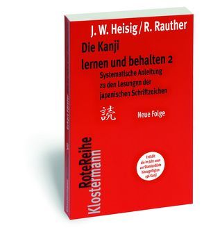 Die Kanji lernen und behalten 2. Neue Folge von Heisig,  James W, Rauther,  Robert