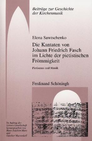 Die Kantaten von Johann Friedrich Fasch im Licht der pietistischen Frömmigkeit von Sawtschenko,  Elena