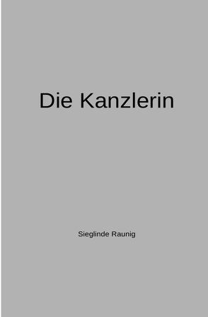 Die Kanzlerin von Raunig,  Sieglinde