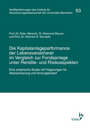 Die Kapitalanlageperformance der Lebensversicherer im Vergleich zur Fondsanlage unter Rendite- und Risikoaspekten von Albrecht,  Peter, Lorenz,  Egon, Maurer,  Raimond, Schradin,  Heinrich R.