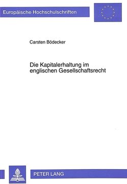 Die Kapitalerhaltung im englischen Gesellschaftsrecht von Bödecker,  Carsten