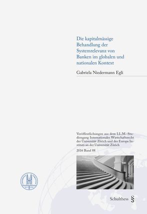 Die kapitalmässige Behandlung der Systemrelevanz von Banken im globalen und nationalen Kontext von Niedermann Egli,  Gabriela