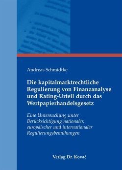 Die kapitalmarktrechtliche Regulierung von Finanzanalyse und Rating-Urteil durch das Wertpapierhandelsgesetz von Schmidtke,  Andreas