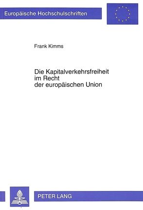 Die Kapitalverkehrsfreiheit im Recht der europäischen Union von Kimms,  Frank