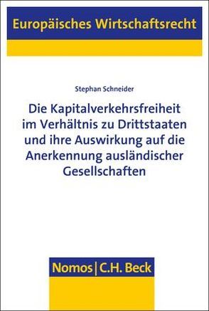 Die Kapitalverkehrsfreiheit im Verhältnis zu Drittstaaten und ihre Auswirkung auf die Anerkennung ausländischer Gesellschaften von Schneider,  Stephan