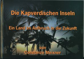 Die Kapverdischen Inseln von Meixner,  Constanze