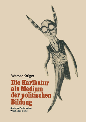 Die Karikatur als Medium in der politischen Bildung von Krüger,  Werner