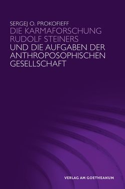 Die Karmaforschung Rudolf Steiners und die Aufgaben der Anthroposophischen Gesellschaft von Preuss,  Ursula, Prokofieff,  Sergej O