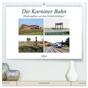 Die Karniner Bahn – Wiederaufbau vor dem Verkehrskollaps? (hochwertiger Premium Wandkalender 2024 DIN A2 quer), Kunstdruck in Hochglanz von Gerstner,  Wolfgang