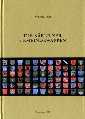 Die Kärntner Gemeindewappen von Deuer,  Wilhelm