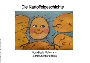 Die Kartoffelgeschichte von Mahlmann,  Gisela, Raab,  Christiane