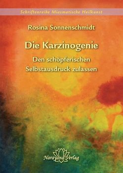 Die Karzinogenie – Den schöpferischen Selbstausdruck zulassen – Band 2 von Sonnenschmidt,  Rosina