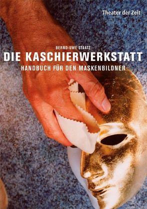 Die Kaschierwerkstatt von Staatz,  Bernd-Uwe