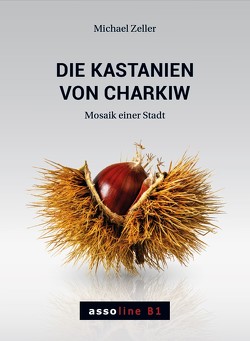 Die Kastanien von Charkiw von Zeller,  Michael