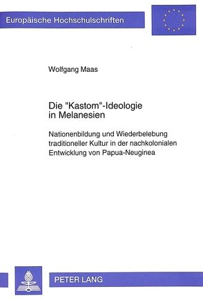 Die «Kastom»-Ideologie in Melanesien von Maas,  Wolfgang