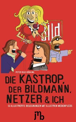 Die Kastrop, der Bildmann, Netzer und ich von Böhling,  Peter "Bulo"