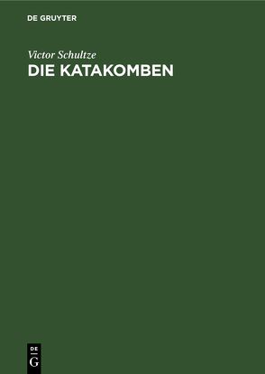 Die Katakomben von Schultze,  Victor