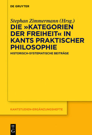 Die „Kategorien der Freiheit“ in Kants praktischer Philosophie von Zimmermann,  Stephan