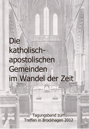 Die Katholisch-apostolischen Gemeinden im Wandel der Zeit von Eberle,  Mathias, Müller-Bahr,  Sebastian, Münch,  Peter, Nemec,  Angelika