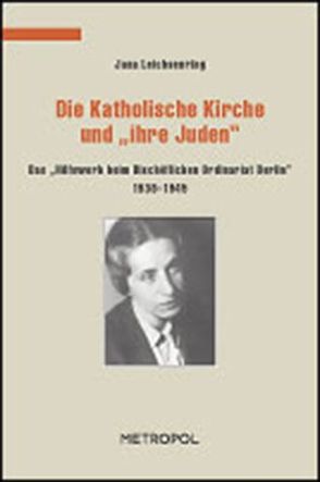 Die Katholische Kirche und „ihre Juden“ von Leichsenring,  Jana