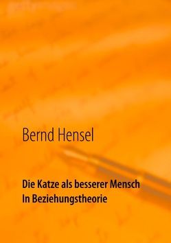 Die Katze als besserer Mensch in Beziehungstheorie von Hensel,  Bernd