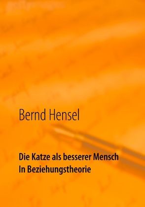 Die Katze als besserer Mensch in Beziehungstheorie von Hensel,  Bernd