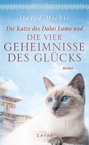 Die Katze des Dalai Lama und die vier Geheimnisse des Glücks von Lang,  Kurt, Michie,  David